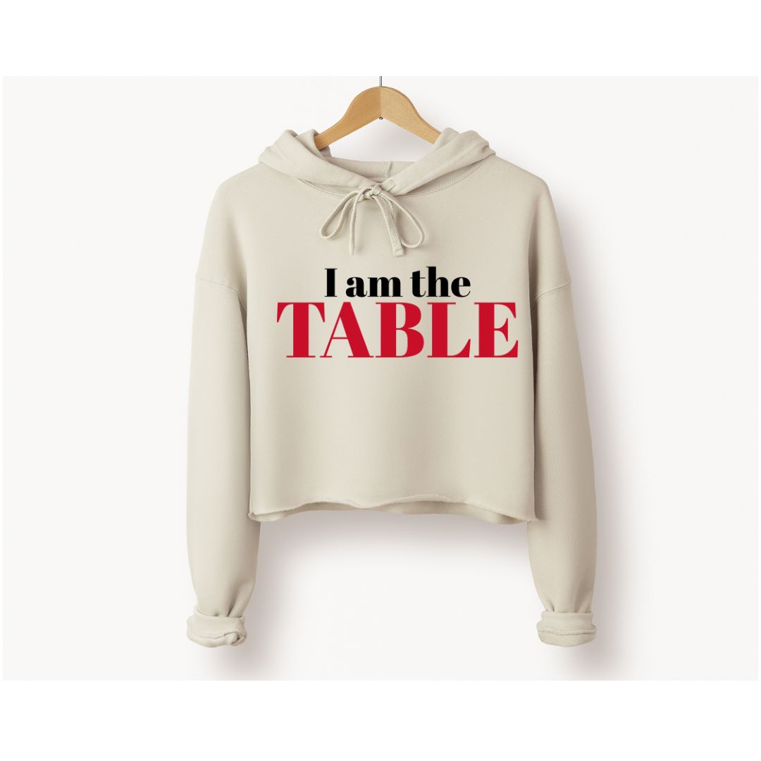 I am the TABLE Cropped Hoodie