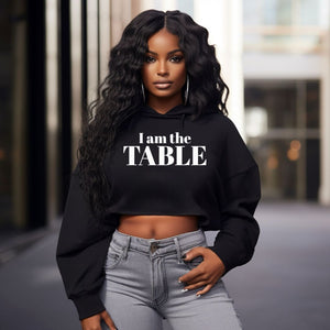 I am the TABLE Cropped Hoodie