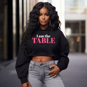 I am the TABLE Cropped Hoodie