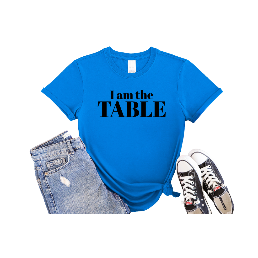 I am the TABLE (Relaxed Fit)