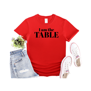 I am the TABLE (Relaxed Fit)