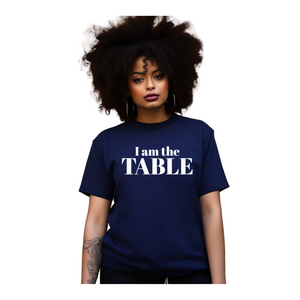 I am the TABLE ( Relaxed Fit)