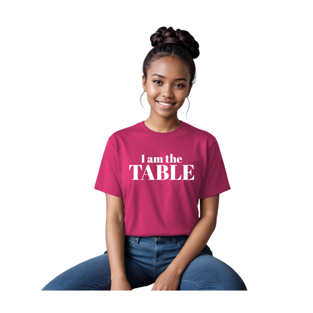 I am the TABLE ( Relaxed Fit)