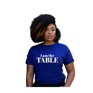 I am the TABLE ( Relaxed Fit)