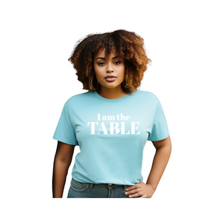 I am the TABLE ( Relaxed Fit)