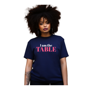 I am the TABLE ( Relaxed Fit)