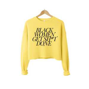 Black Women Get Sh*t Done Cropped Sweatshirt
