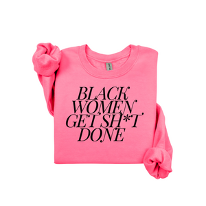 Black Women Get Sh*t Done Sweatshirt