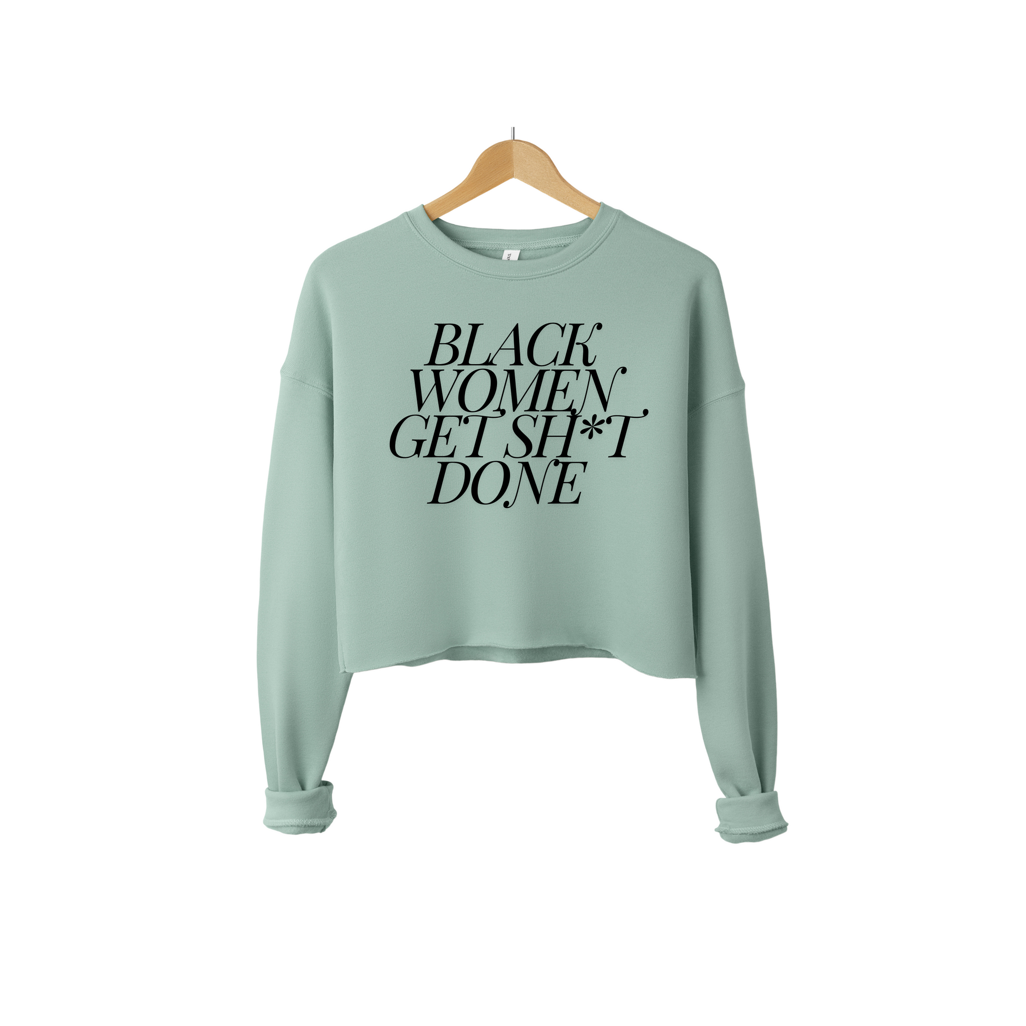 Black Women Get Sh*t Done Cropped Sweatshirt