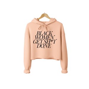 Black Women Get Sh*t Done Cropped Hoodie