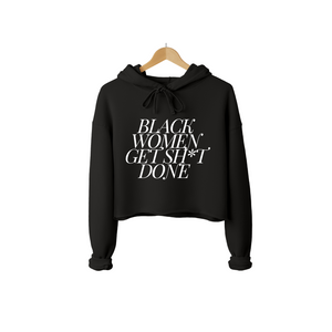 Black Women Get Sh*t Done Cropped Hoodie