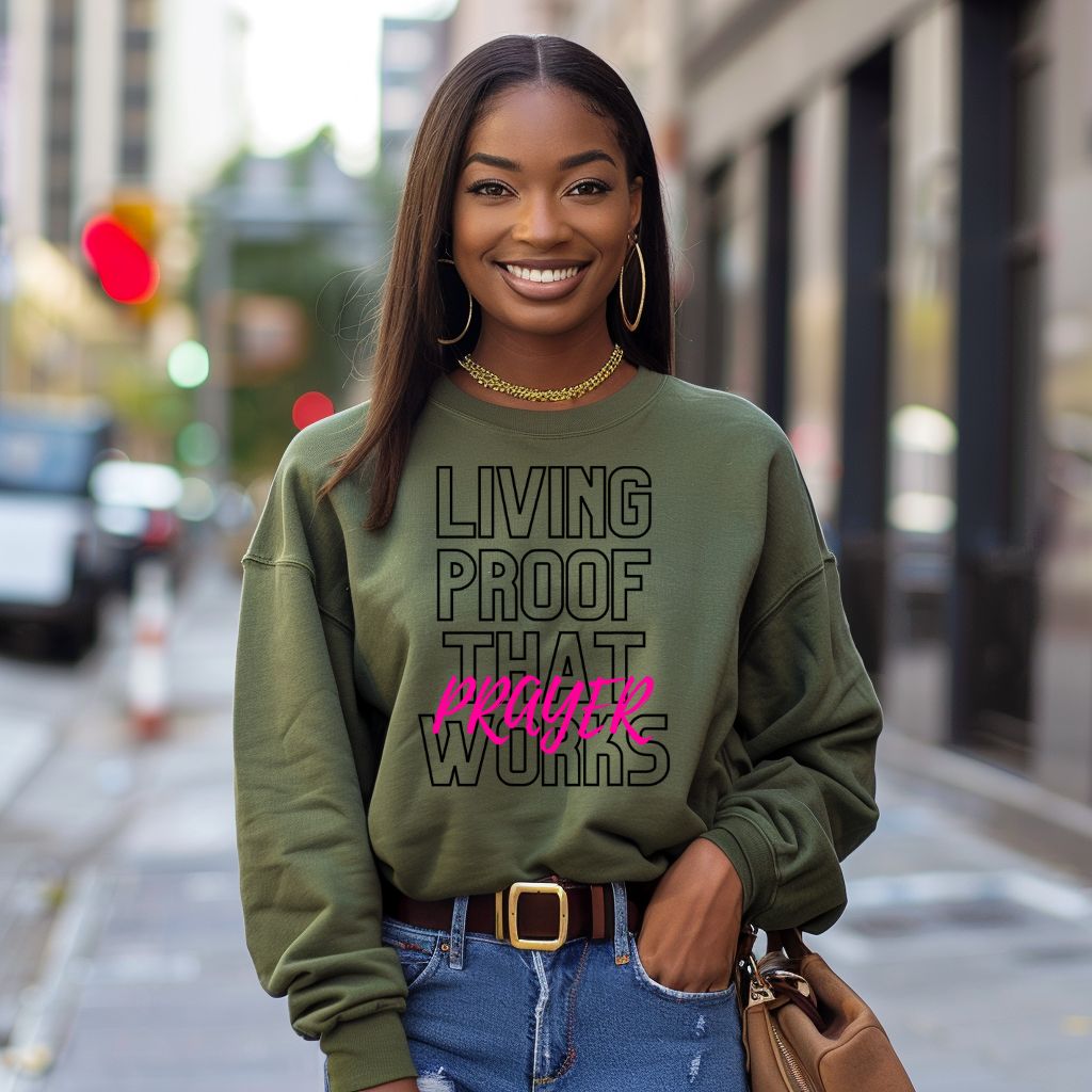 Living Proof That Prayer Works (Sweatshirt)