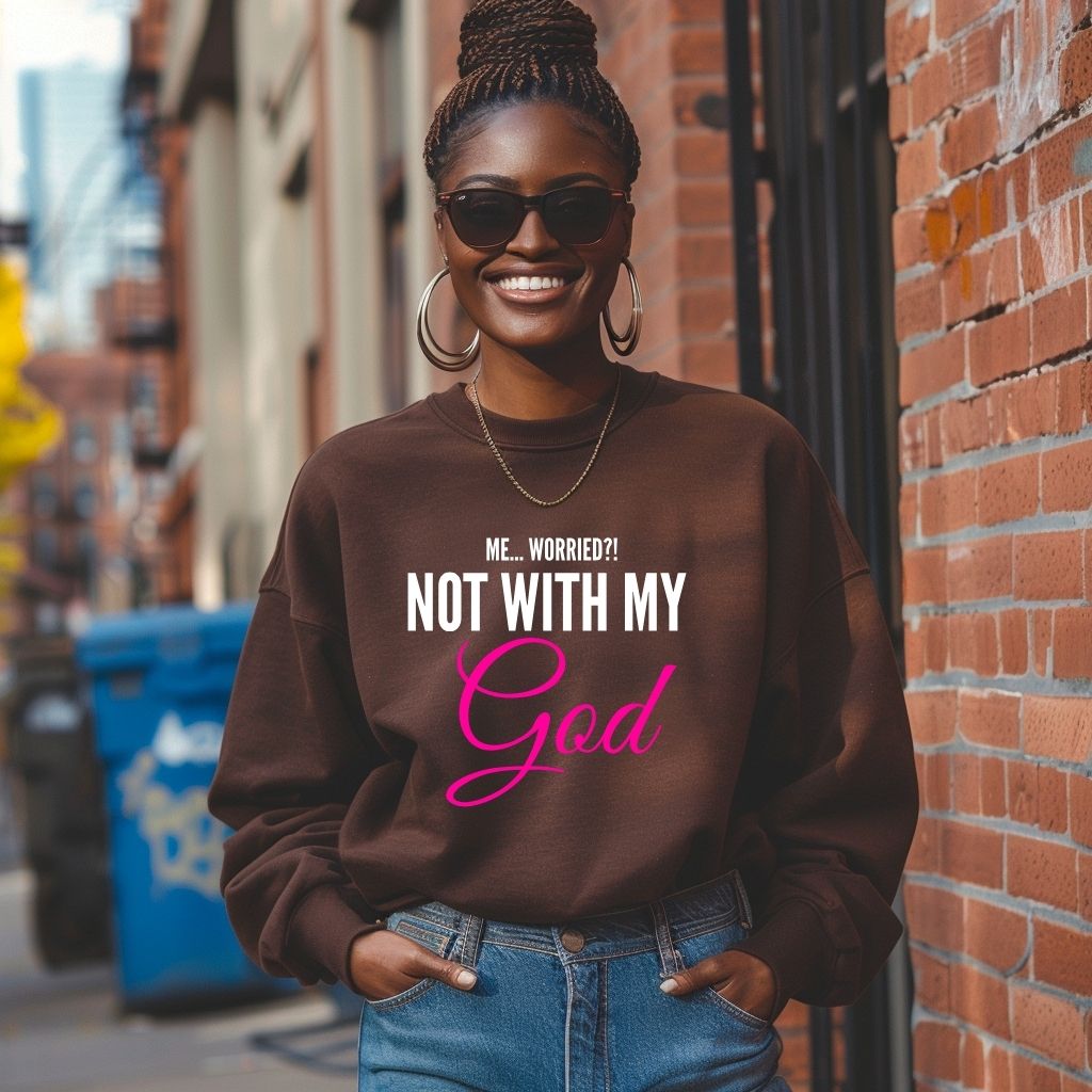 Me... Worried!!! Not with my God