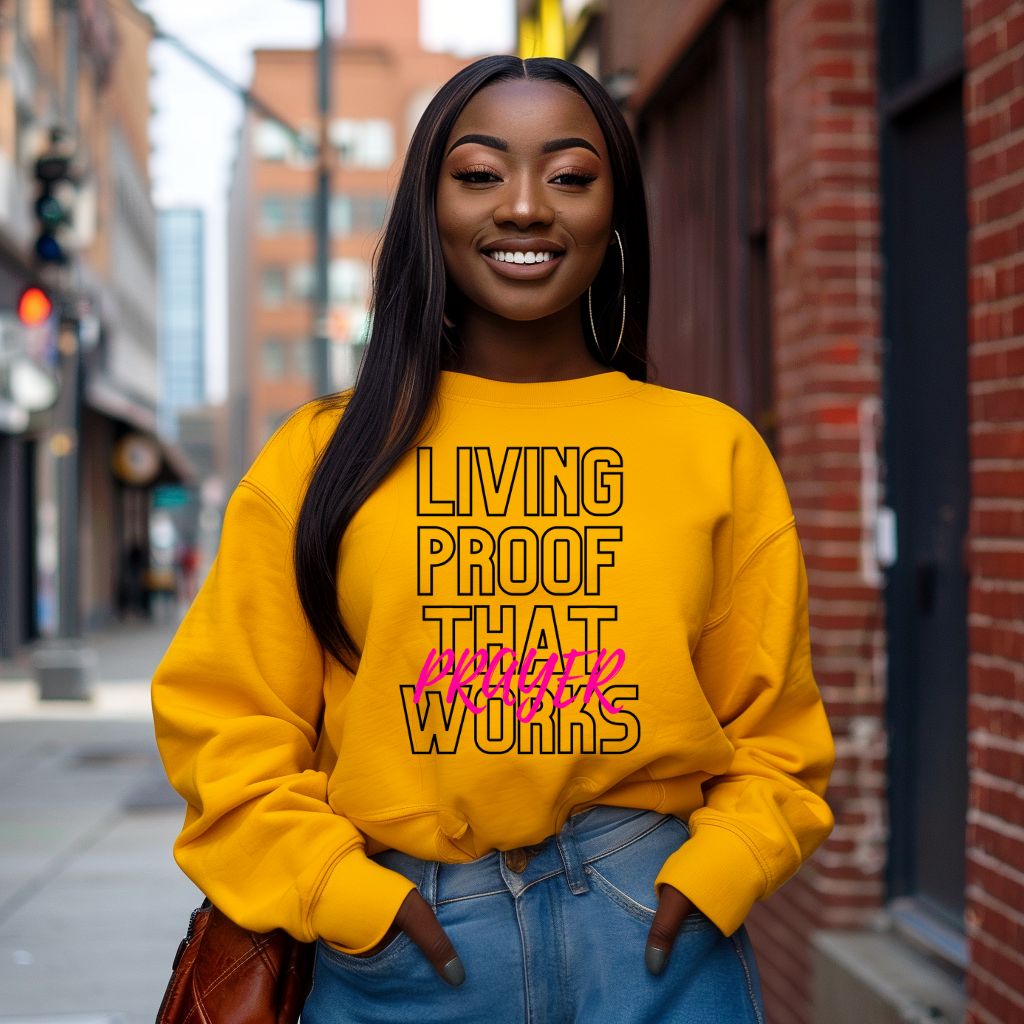 Living Proof That Prayer Works (Sweatshirt)