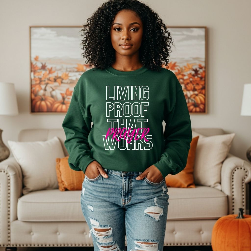 Living Proof That Prayer Works (Sweatshirt)