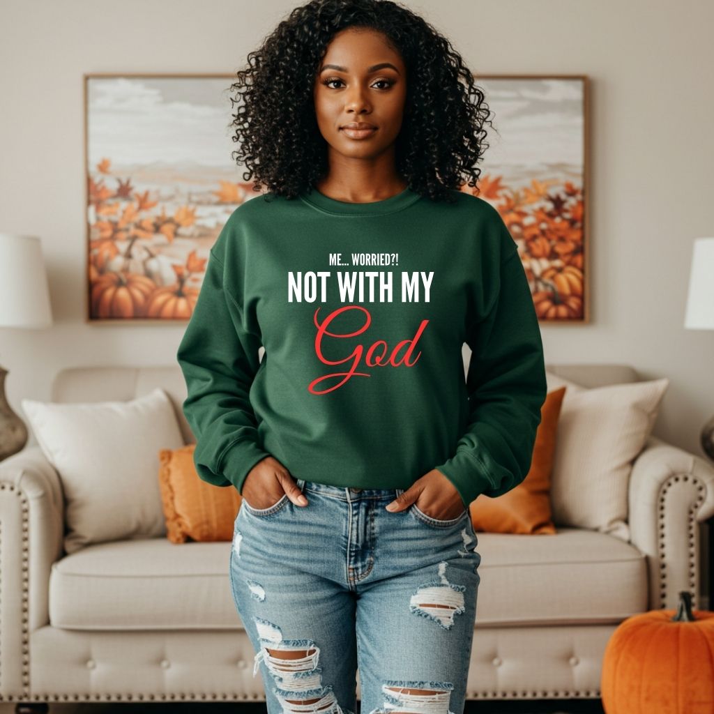 Me... Worried!!! Not with my God