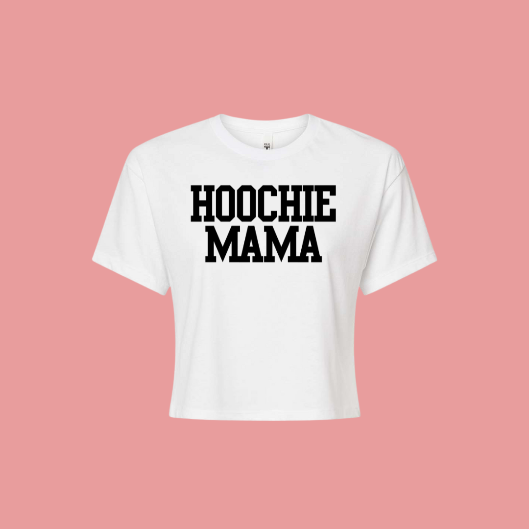 HOOCHIE MAMA (Crop Top)