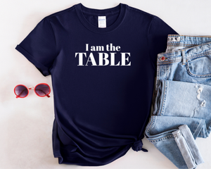 I am the TABLE (Slim Fit)