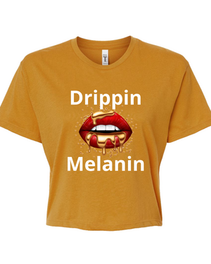 Drippin Melanin  (Crop Top )