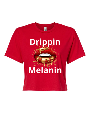 Drippin Melanin  (Crop Top )