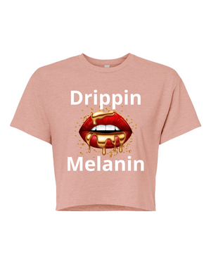 Drippin Melanin  (Crop Top )