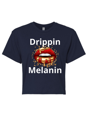 Drippin Melanin  (Crop Top )