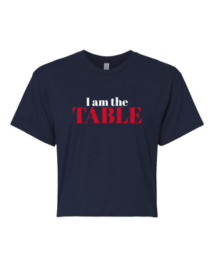 I am the TABLE ( Crop Top)