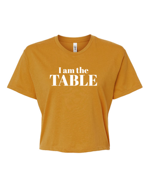 I am the TABLE ( Crop Top )