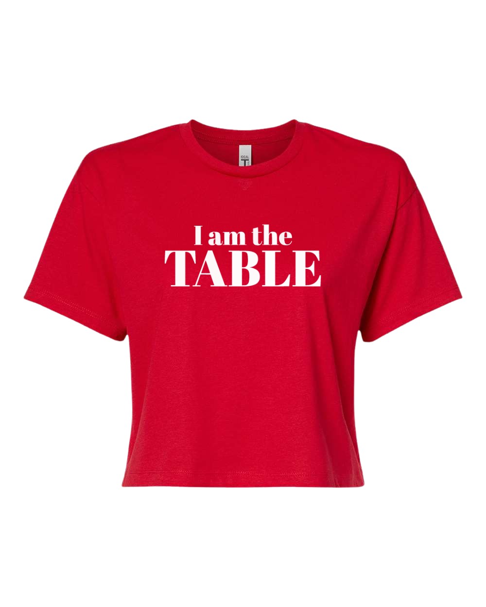 I am the TABLE ( Crop Top )