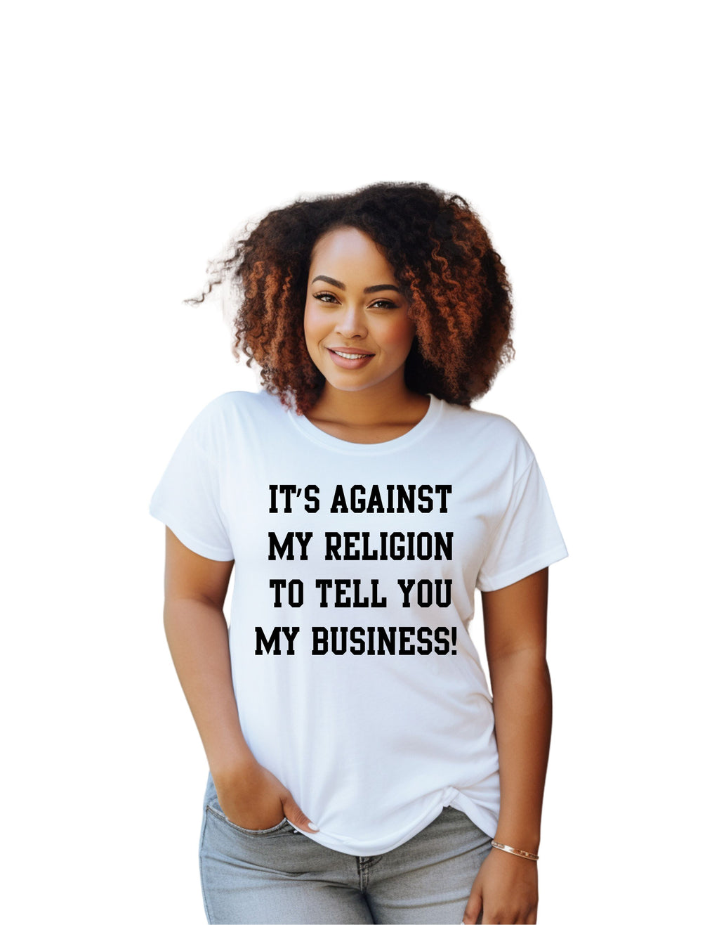 It's against my religion to tell you my business (Relaxed Fit)