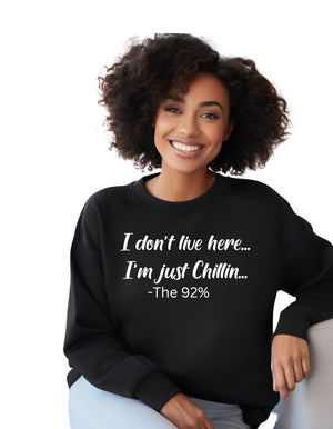 I don't live here... I'm just Chillin (Sweatshirt)