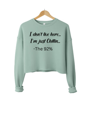 I don't here... I'm just Chillin (Cropped Sweatshirt)