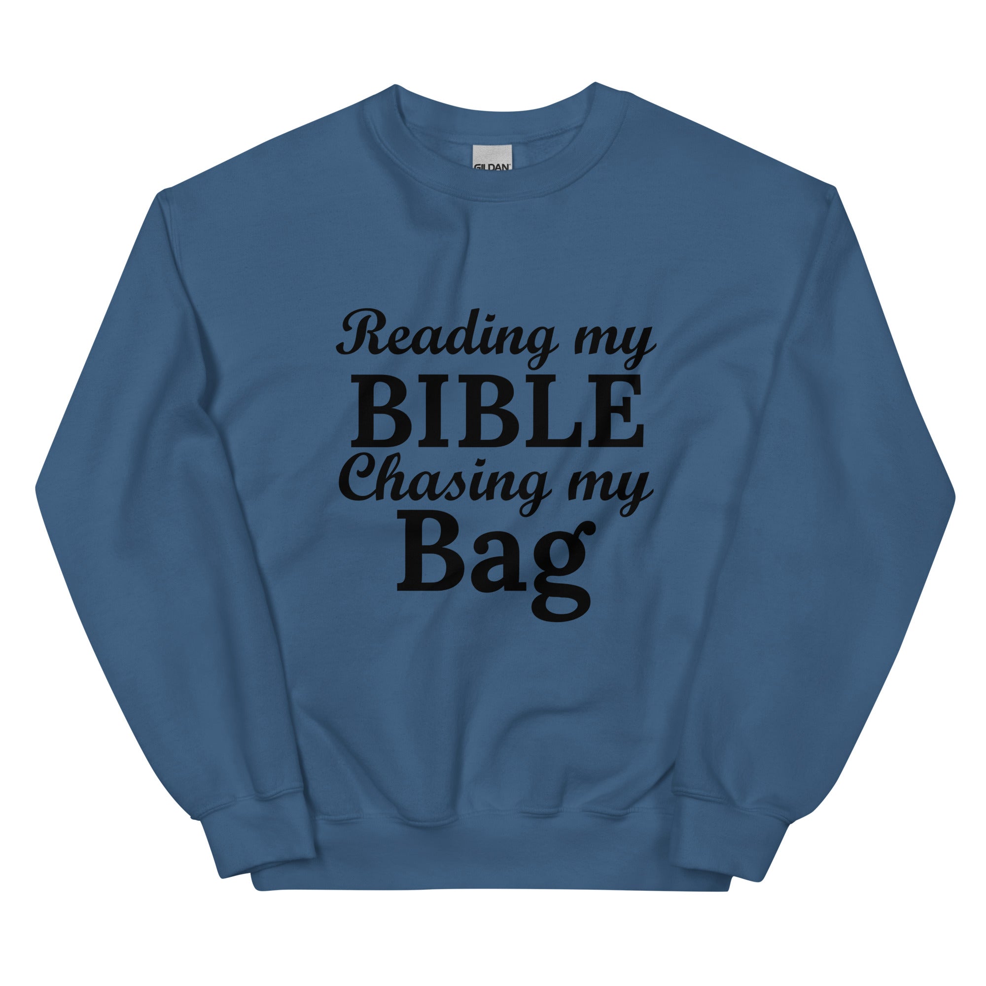 Reading my Bible... Chasing my Bag  Sweatshirt