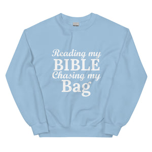 Reading my Bible... Chasing my Bag  Sweatshirt