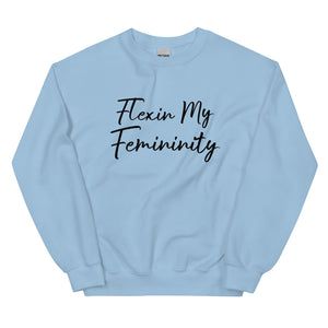 Flexin My Femininity Sweatshirt