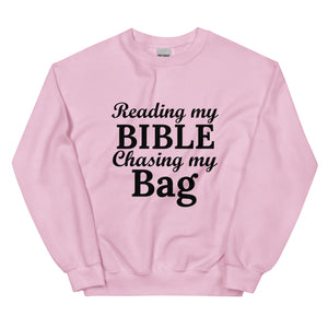 Reading my Bible... Chasing my Bag  Sweatshirt