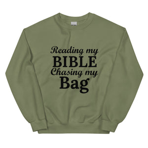 Reading my Bible... Chasing my Bag  Sweatshirt