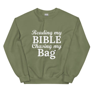 Reading my Bible... Chasing my Bag  Sweatshirt