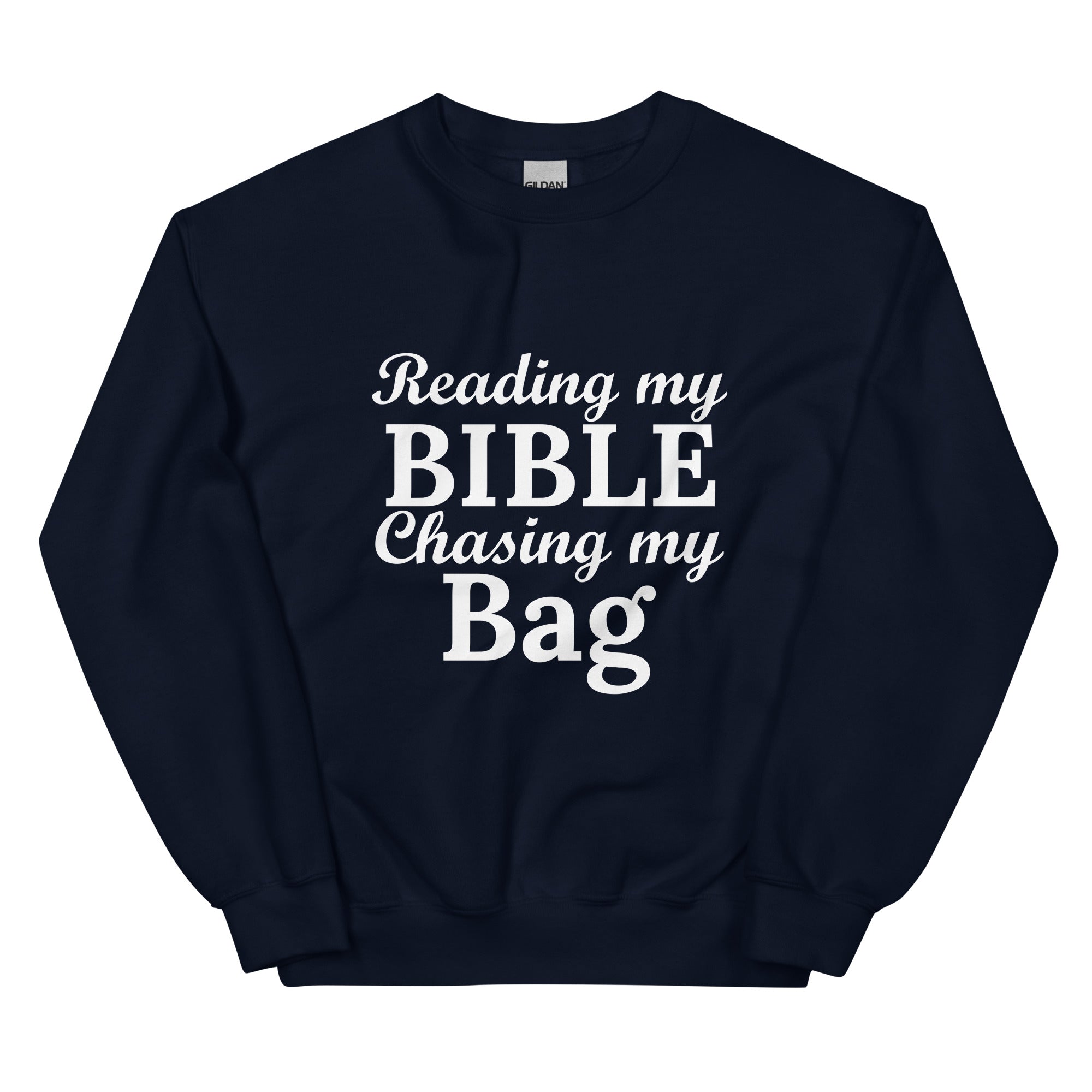 Reading my Bible... Chasing my Bag  Sweatshirt