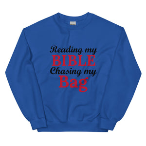 Reading my Bible... Chasing my Bag Sweatshirt