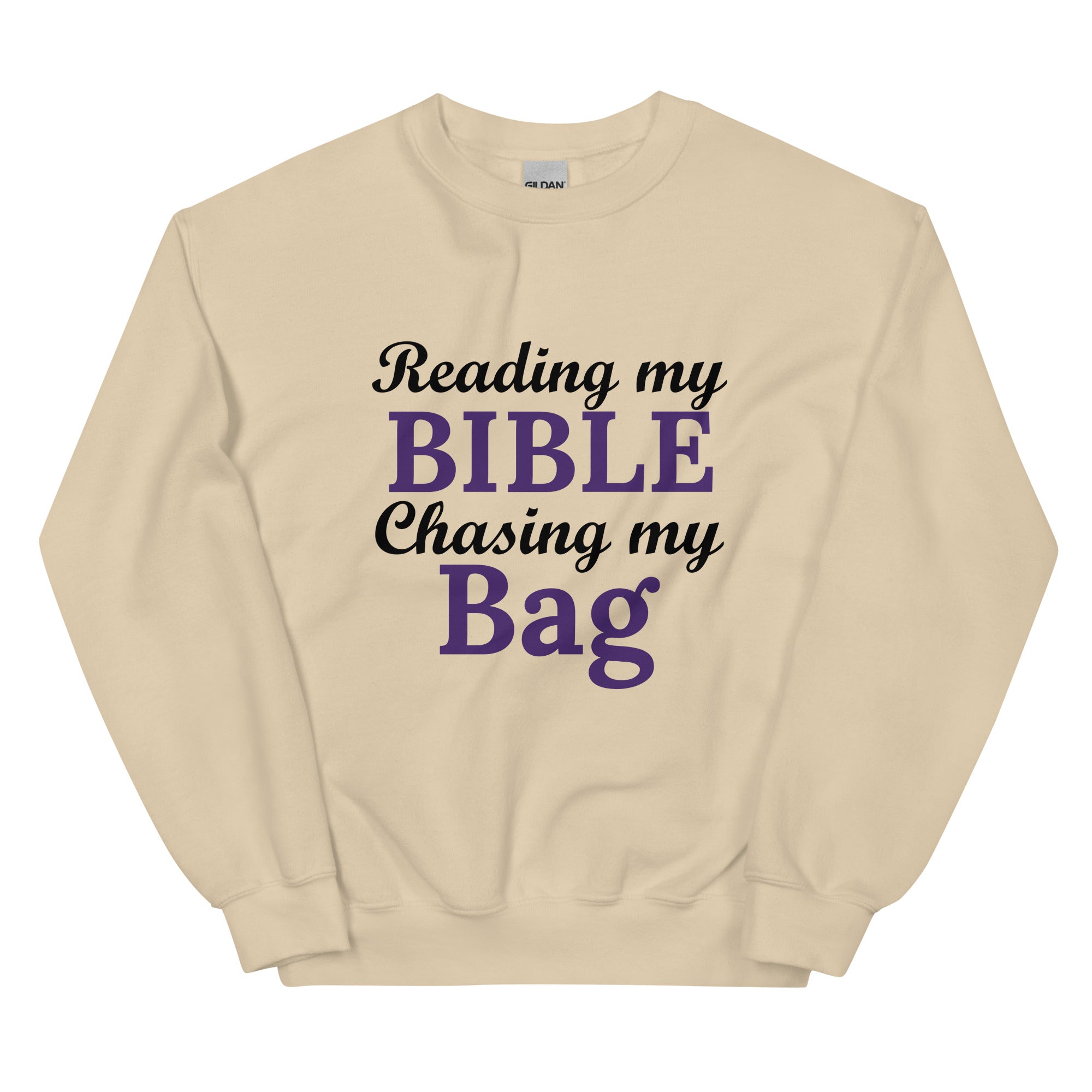 Reading my Bible... Chasing my Bag Sweatshirt