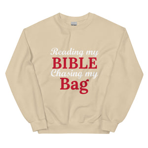 Reading my Bible... Chasing my Bag Sweatshirt