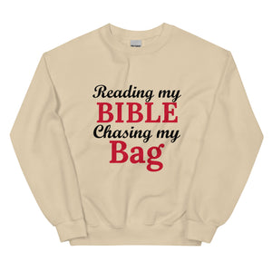 Reading my Bible... Chasing my Bag Sweatshirt