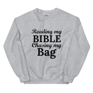 Reading my Bible... Chasing my Bag  Sweatshirt