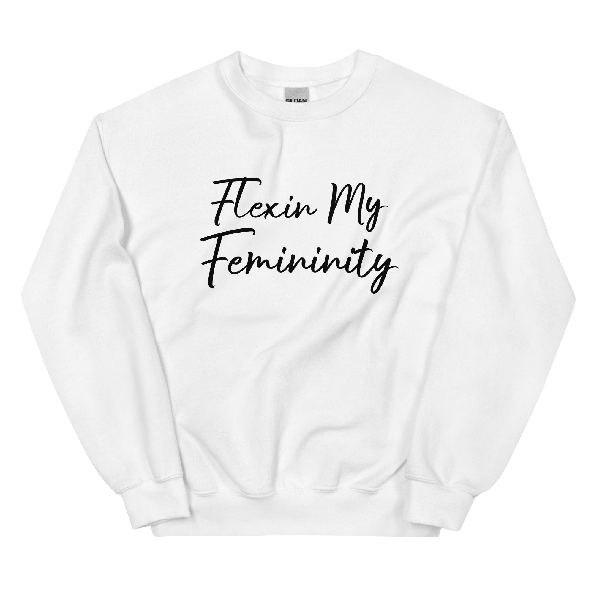 Flexin My Femininity Sweatshirt