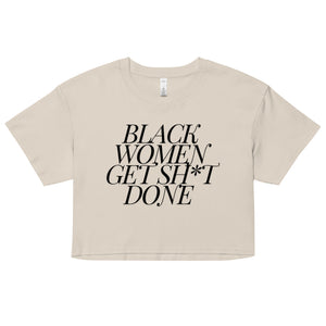 Black Women Get Sh*t Done (Crop Top)