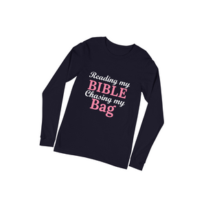 Reading my Bible... Chasing My Bag (Long Sleeve)