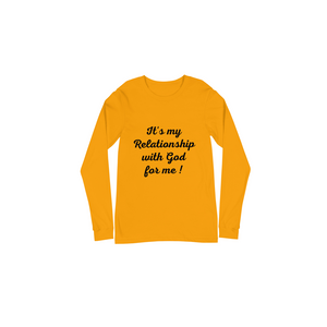 It's my Relationship with God for Me ! (Long Sleeve)