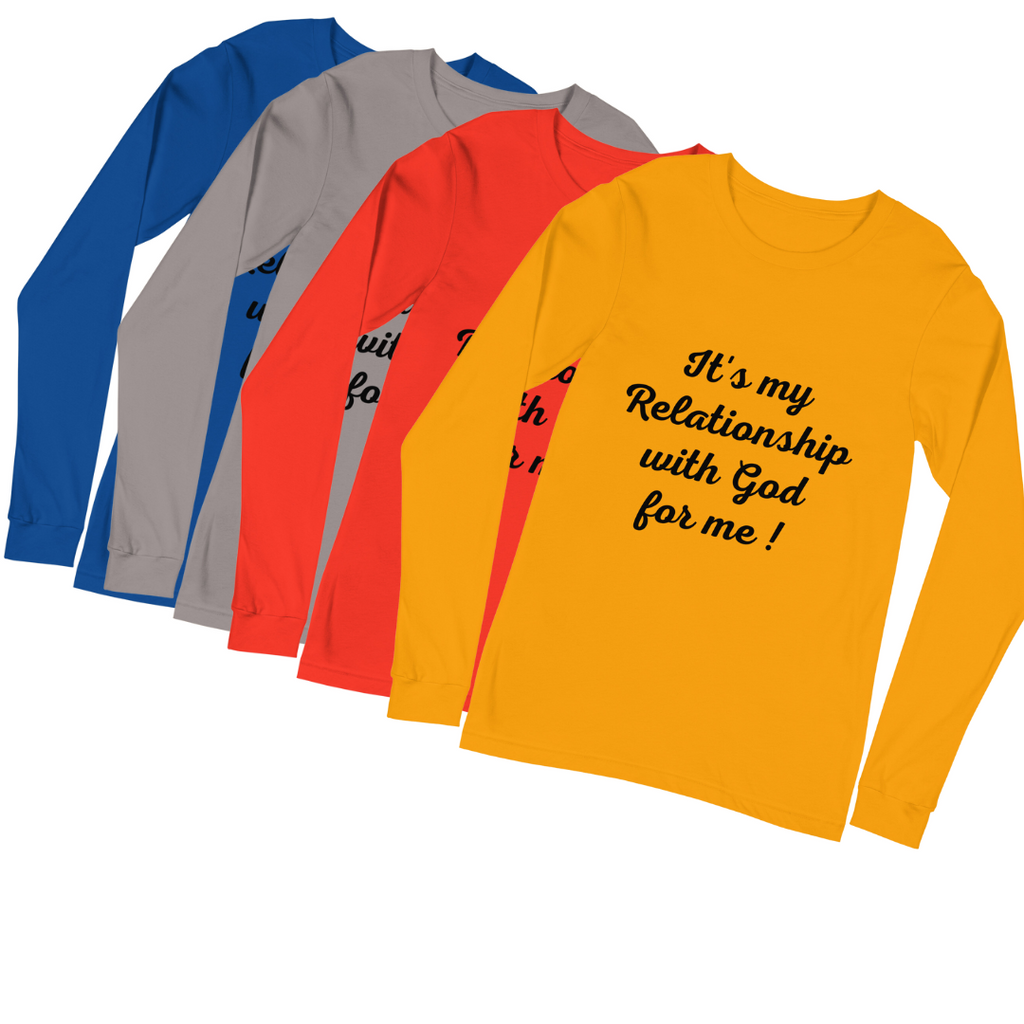 It's my Relationship with God for Me ! (Long Sleeve)