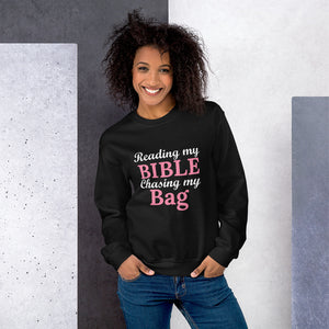 Reading my Bible.. Chasing my Bag (Sweatshirt)